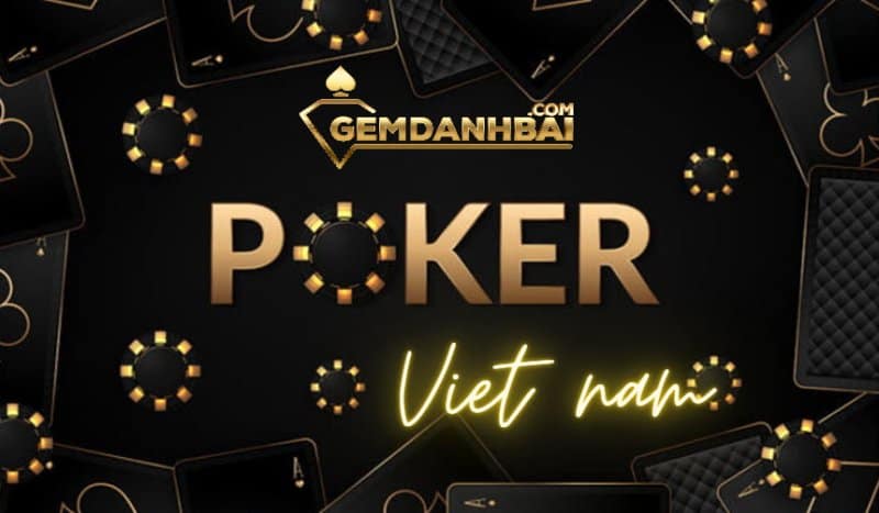 Lịch sử hình thành của Poker ở Việt Nam