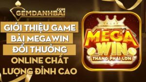 Giới thiệu game bài Megawin đổi thưởng online chất lượng đỉnh cao.