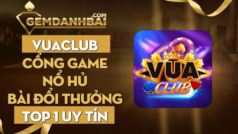 Vuaclub - Cổng game nổ hủ bài đổi thưởng Top 1 uy tín