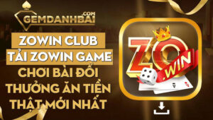 Zowin Club - Tải Zowin Game chơi bài đổi thưởng ăn tiền thật mới nhất