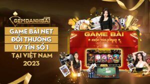 Game bài Net – Đổi Thưởng uy tín số 1 tại Việt Nam 2023